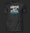 Härter als Stahl- T-Shirt